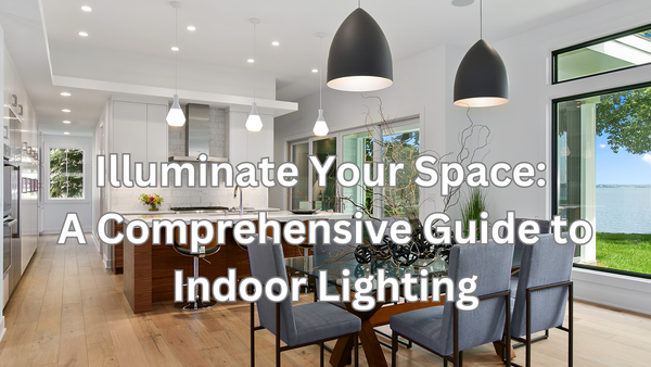 A Comprehensive Guide to Indoor Lighting