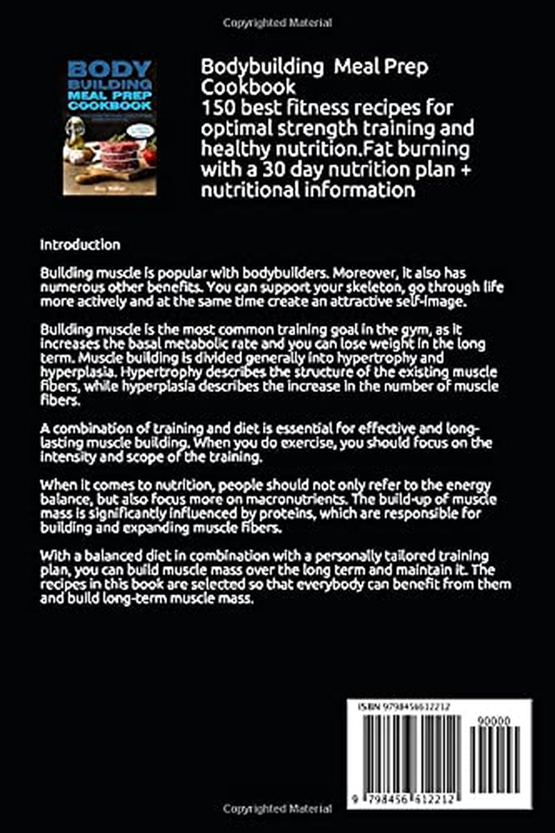 Bodybuilding Meal Prep Cookbook: 150 Best Fitness Recipes for Optimal Strength Training and Healthy Nutrition.Fat Burning with a 30 Day Nutrition Plan + Nutritional Information