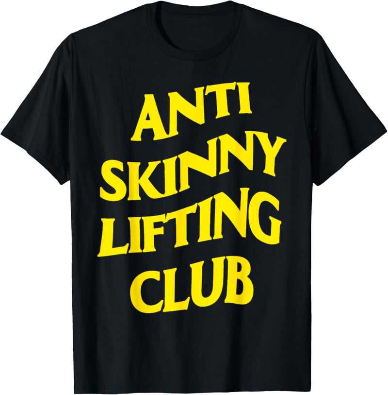 Anti Skinny Lifting Club Weightlifting Bodybuilding Fitness T-Shirt