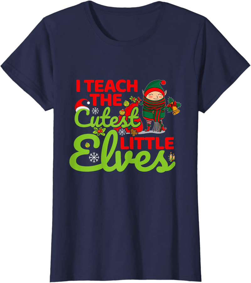Christmas I Teach the Cutest Little Elves Teacher Funny Xmas T-Shirt Home & Garden > Decor > Seasonal & Holiday Decorations& Garden > Decor > Seasonal & Holiday Decorations BORN Navy Women Large