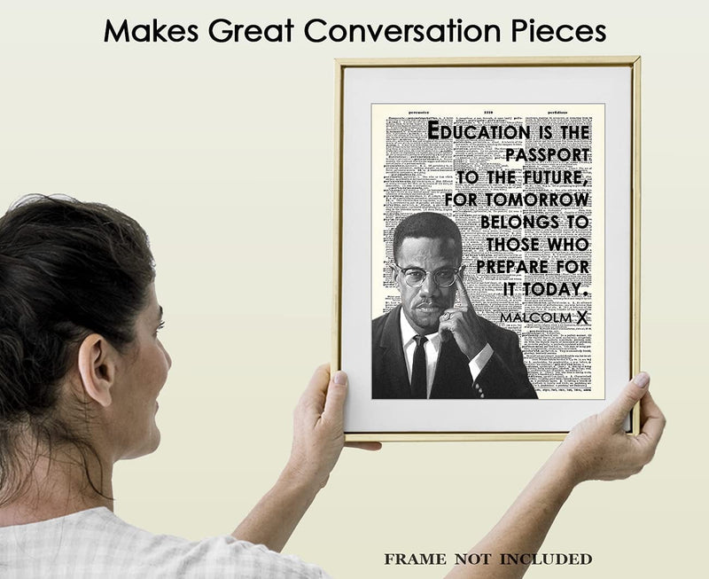 "Education Is the Passport to the Future…" Malcolm X: Positive Quotes; Inspirational, Motivational Wall Art Decor Poster for Office, Classroom, Livingroom & Bedroom | Unframed Posters 8X10" Home & Garden > Decor > Artwork > Posters, Prints, & Visual Artwork Buzz Unplugged   