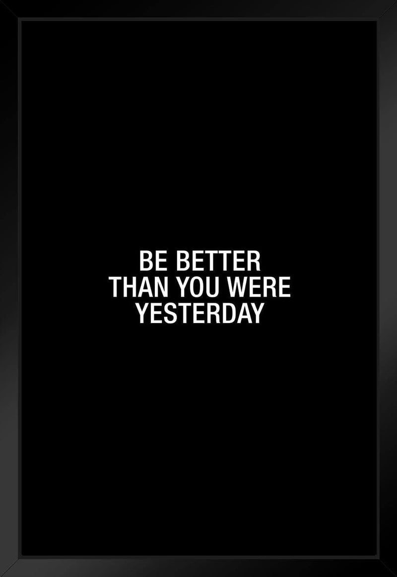 Simple Be Better than You Were Yesterday Word Art Motivational Inspirational Teamwork Quote Inspire Quotation Gratitude Positivity Support Motivate Sign Cool Wall Decor Art Print Poster 24X36 Home & Garden > Decor > Artwork > Posters, Prints, & Visual Artwork Poster Foundry Framed Art 20x26 