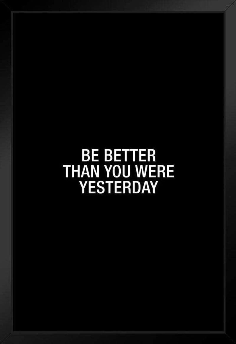 Simple Be Better than You Were Yesterday Word Art Motivational Inspirational Teamwork Quote Inspire Quotation Gratitude Positivity Support Motivate Sign Cool Wall Decor Art Print Poster 24X36 Home & Garden > Decor > Artwork > Posters, Prints, & Visual Artwork Poster Foundry Framed Art 8x12 