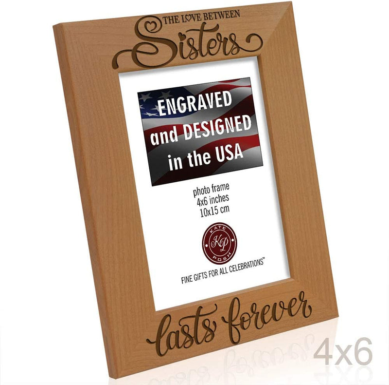 KATE POSH the Love between Sisters Lasts Forever Engraved Natural Wood Picture Frame. Best Friends, Maid of Honor, Matron of Honor, Bridesmaids Gifts. (4X6-Vertical) Home & Garden > Decor > Picture Frames KATE POSH   
