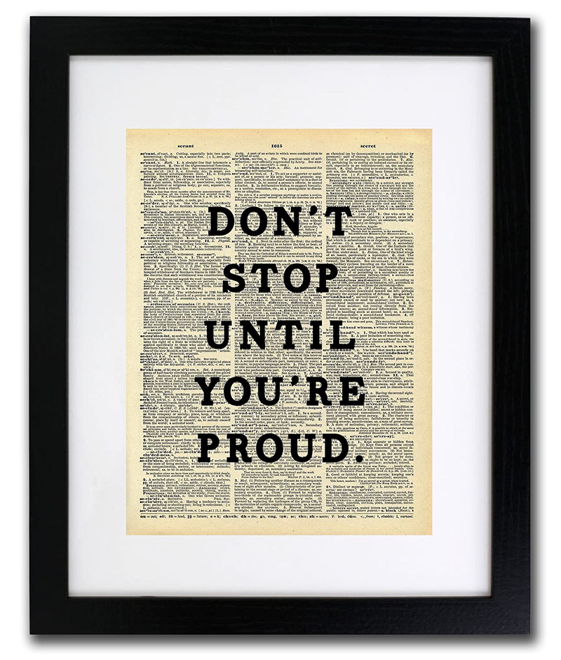 Don'T Stop until You'Re Proud Quote Dictionary Art Print - Vintage Dictionary Print 8X10 Inch Home Vintage Art Wall Art for Home Decor Wall Decorations for Living Room Bedroom Office Ready-To-Frame Home & Garden > Decor > Artwork > Posters, Prints, & Visual Artwork Local Vintage Prints   