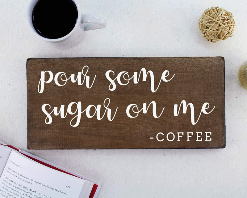 Elegant Signs Pour Some Sugar On Me Sign 6x12 - Coffee Bar Accessories Kitchen Decor - Coffee Lovers Gifts Home & Garden > Decor > Seasonal & Holiday Decorations Elegant Signs   