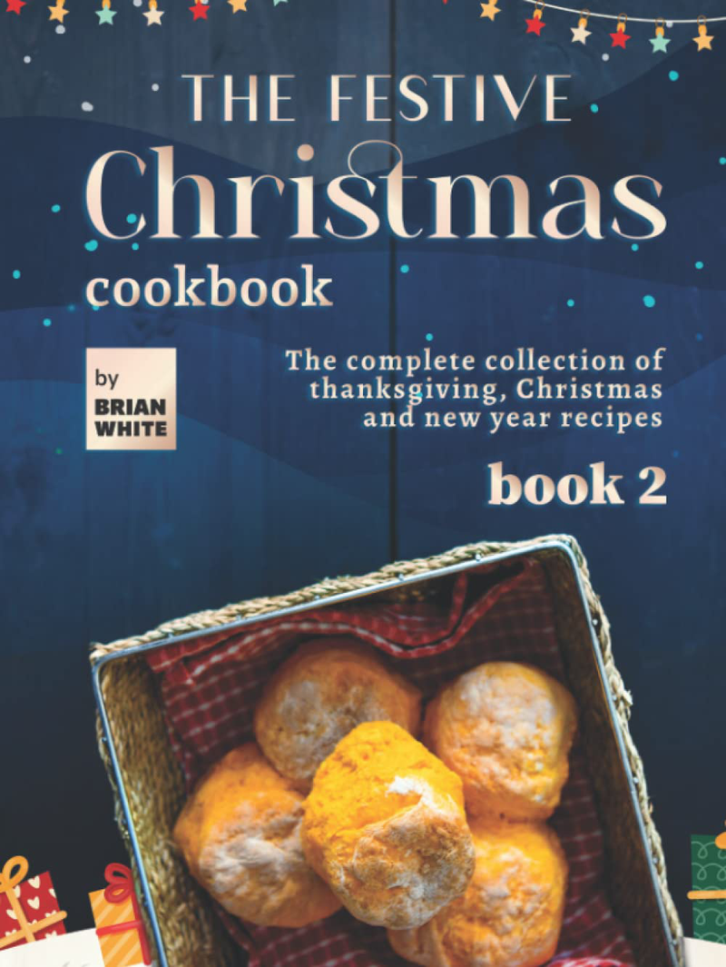 The Festive Christmas Cookbook - Book 2: The Complete Collection of Thanksgiving, Christmas and New Year Recipes Home & Garden > Decor > Seasonal & Holiday Decorations& Garden > Decor > Seasonal & Holiday Decorations KOL DEALS Hardcover  