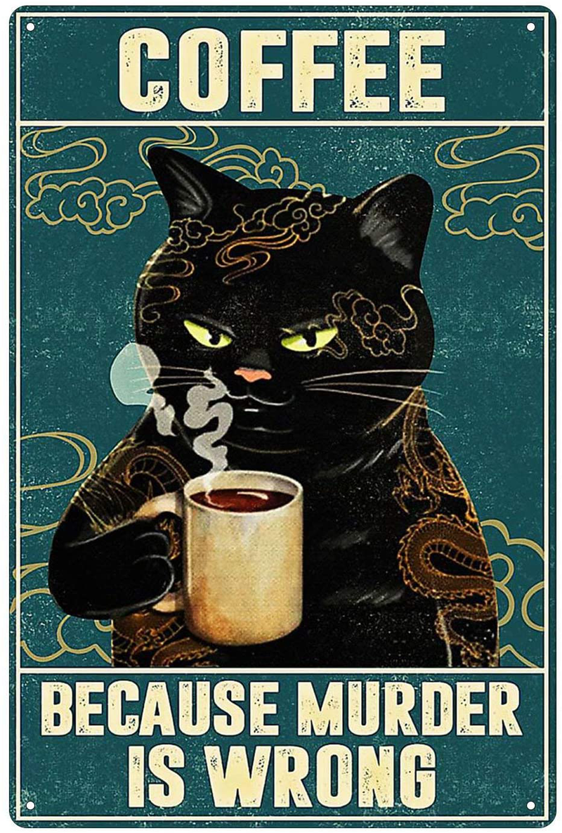 Metal Tin Sign of Cat Coffee Style It's Because Murder is Wrong Vintage Retro Sign，Coffee and Bar Wall Art Decor Iron Painting 8X12 Inch Arts & Entertainment > Party & Celebration > Party Supplies Unknown Default Title  