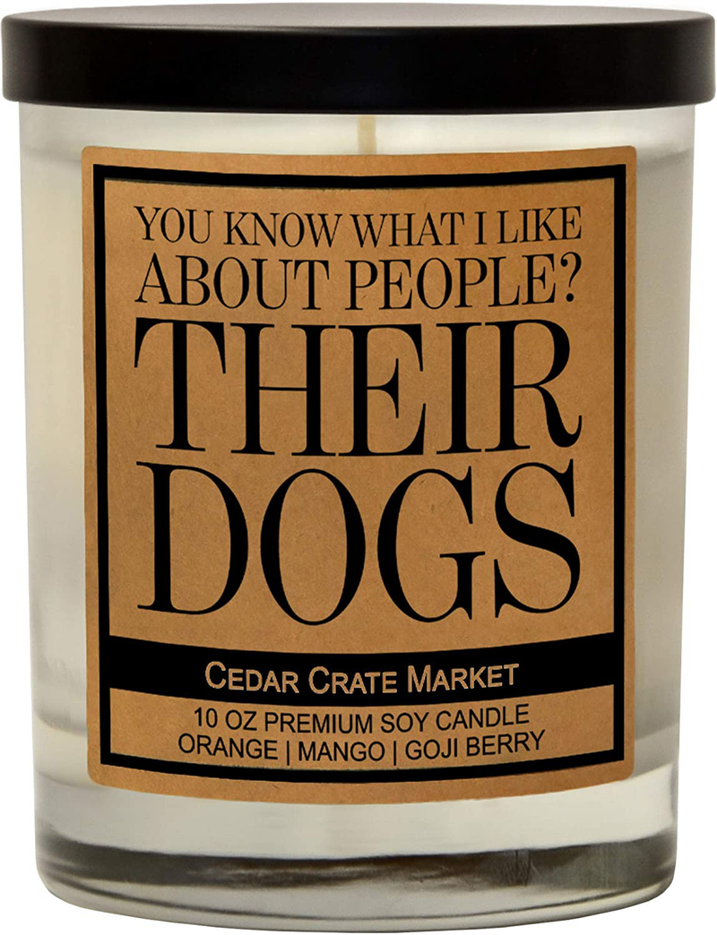 Funny Dog Candles Gifts for Women, Men, Dog Lovers, Pet Candle for Home, House, Dog Mom Gifts, Pet Mom, Fur Mamas, Dog Dads, Foster, Rescue, Adoption Pet Families (I'm Only Talking to My Dog Today) Home & Garden > Decor > Home Fragrances > Candles Cedar Crate Market You Know What I Like About People? Their Dogs  