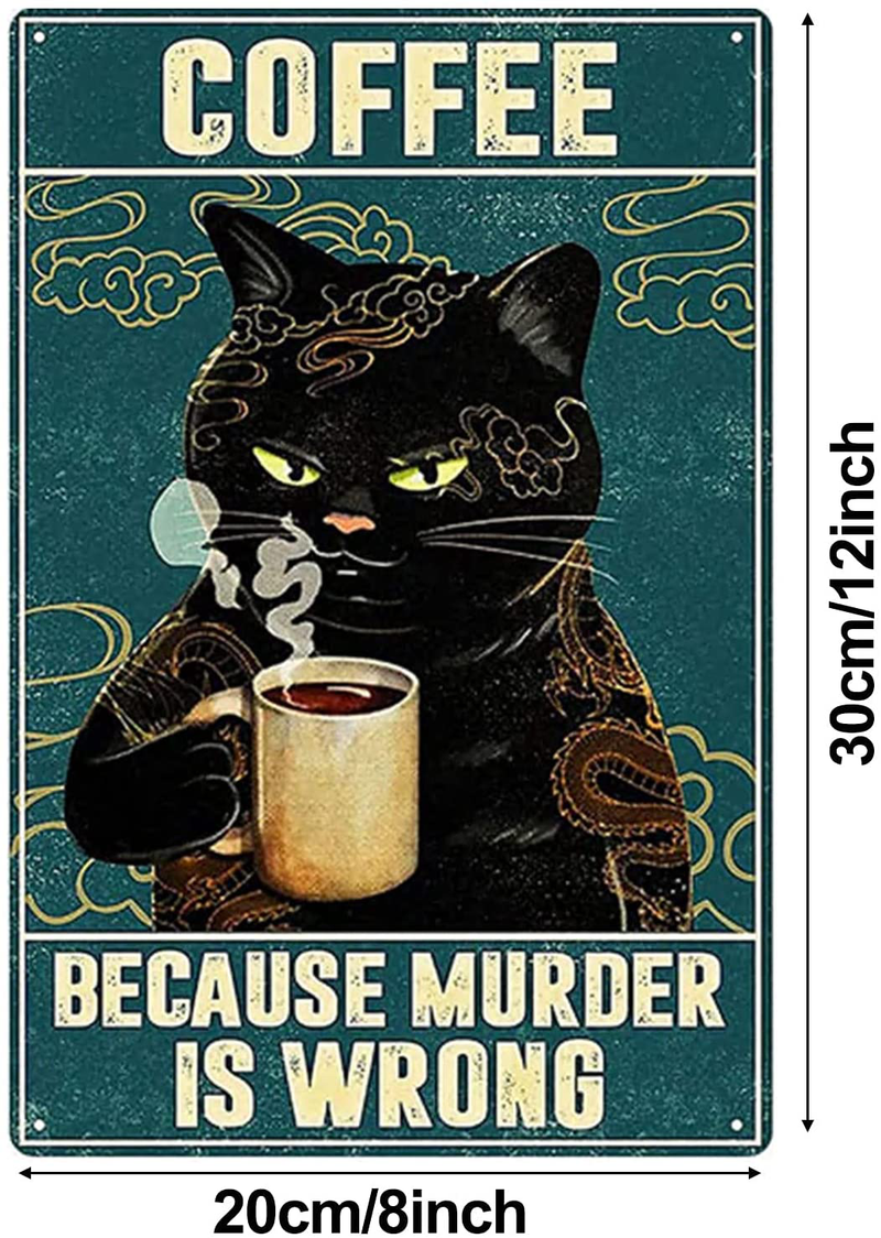 Metal Tin Sign of Cat Coffee Style It's Because Murder is Wrong Vintage Retro Sign，Coffee and Bar Wall Art Decor Iron Painting 8X12 Inch