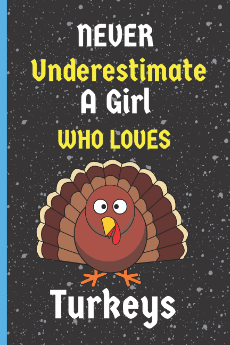 Never Underestimate A Girl Who Loves Turkeys: Perfect Turkeys Notebook Gift, Blank Lined Journal Notebook For Girls, Unique and amazing Turkeys Lovers ... Idea For Thanksgiving/Christmas Day,vol-7 Home & Garden > Decor > Seasonal & Holiday Decorations& Garden > Decor > Seasonal & Holiday Decorations KOL DEALS   