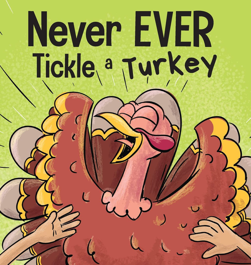 Never EVER Tickle a Turkey : A Funny Rhyming, Read Aloud Picture Book Home & Garden > Decor > Seasonal & Holiday Decorations& Garden > Decor > Seasonal & Holiday Decorations KOL DEALS Hardcover  