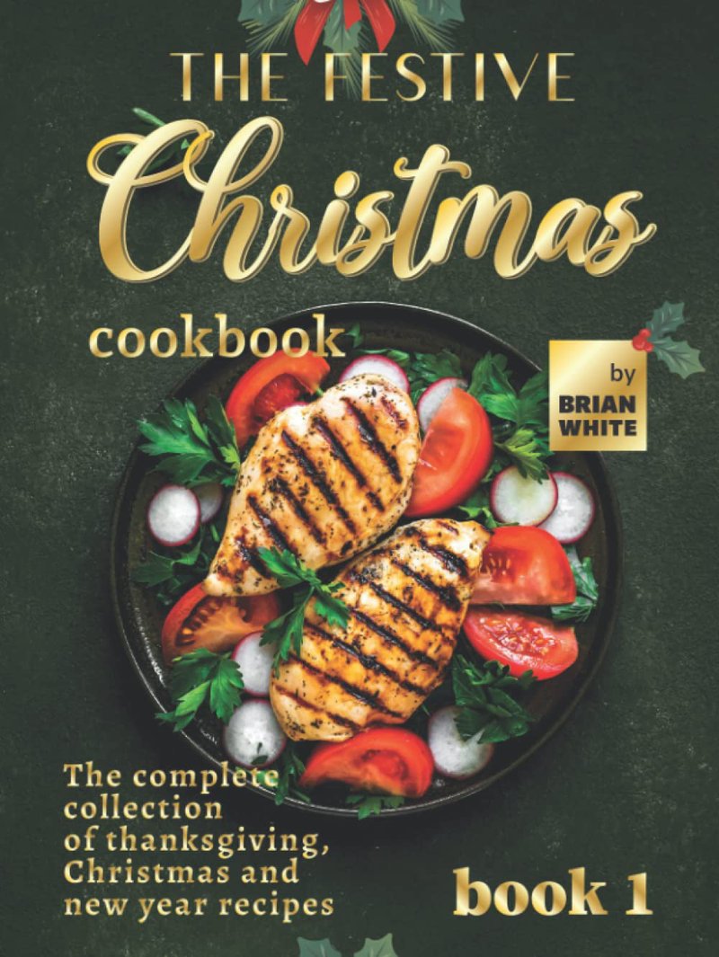 The Festive Christmas Cookbook - Book 1: The Complete Collection of Thanksgiving, Christmas and New Year Recipes Home & Garden > Decor > Seasonal & Holiday Decorations& Garden > Decor > Seasonal & Holiday Decorations KOL DEALS Hardcover  