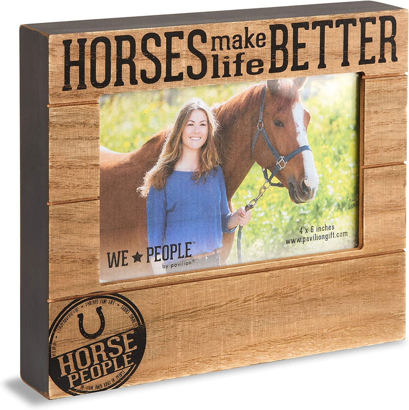 Pavilion Gift Company Horses Make Life Better 4X6 Picture Frame
