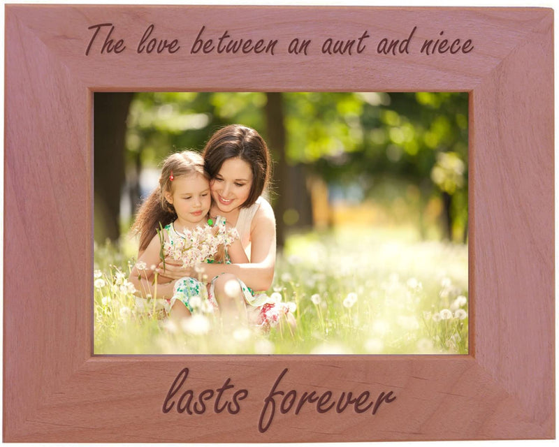 The Love between an Aunt and Niece Lasts Forever Natural Alder Wood Engraved Tabletop/Hanging Photo Picture Frame (5X7-Inch Vertical) Home & Garden > Decor > Picture Frames CustomGiftsNow 5x7-inch Horizontal  
