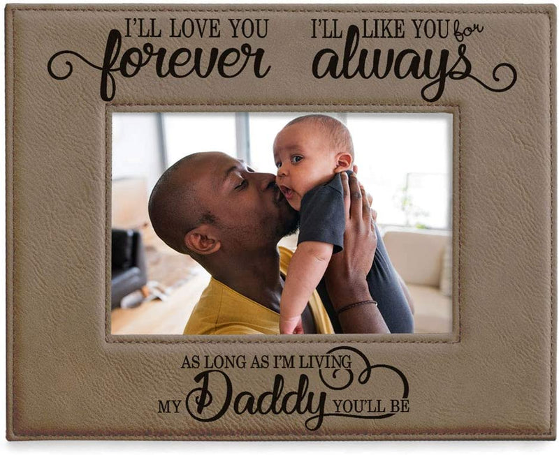 KATE POSH I'Ll Love You Forever, I'Ll like You for Always, as Long as I'M Living My Daddy You'Ll Be. Engraved Grey Leather Picture Frame, New Dad, Father Daughter (5X7-Vertical)