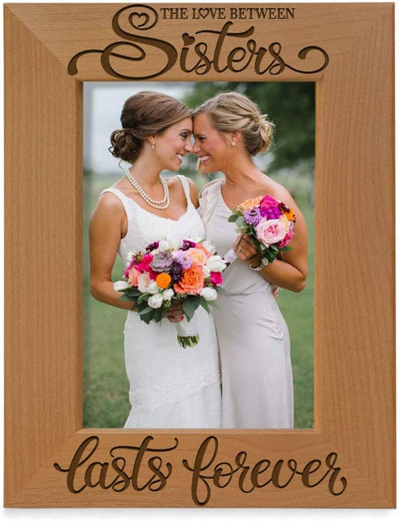 KATE POSH the Love between Sisters Lasts Forever Engraved Natural Wood Picture Frame. Best Friends, Maid of Honor, Matron of Honor, Bridesmaids Gifts. (4X6-Vertical) Home & Garden > Decor > Picture Frames KATE POSH 5x7-Vertical  