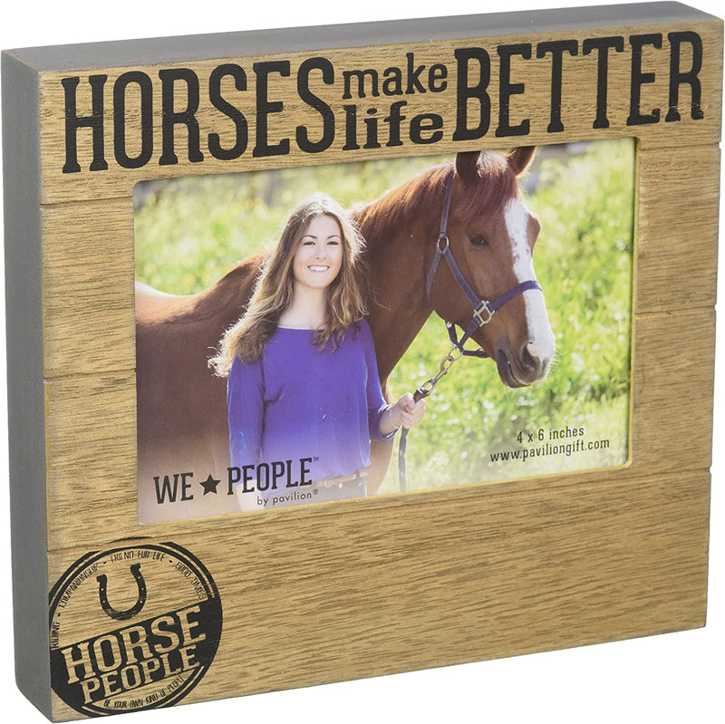 Pavilion Gift Company Horses Make Life Better 4X6 Picture Frame Home & Garden > Decor > Picture Frames Pavilion Gift Company   