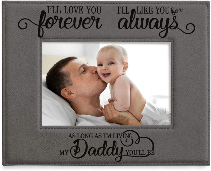 KATE POSH I'Ll Love You Forever, I'Ll like You for Always, as Long as I'M Living My Daddy You'Ll Be. Engraved Grey Leather Picture Frame, New Dad, Father Daughter (5X7-Vertical) Home & Garden > Decor > Picture Frames KATE POSH 4x6-Horizontal (Grey)  