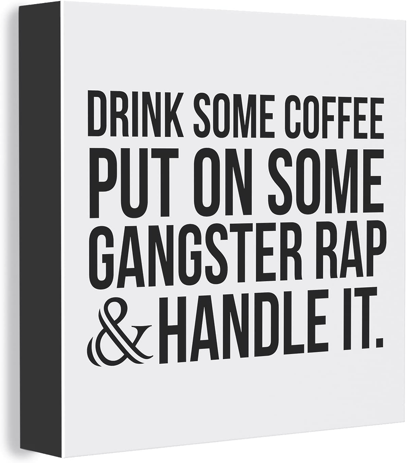 Barnyard Designs 'Drink Some Coffee Put On Some Gangster Rap' Box Sign, Funny Modern Quote Home Decor, 8" x 8" Home & Garden > Decor > Seasonal & Holiday Decorations Barnyard Designs Default Title  