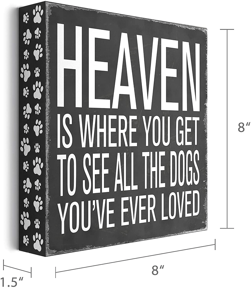 Barnyard Designs Heaven is Where You Get to See All The Dogs You’ve Ever Loved Box Sign Vintage Primitive Pet Home Decor Sign 8” x 8”