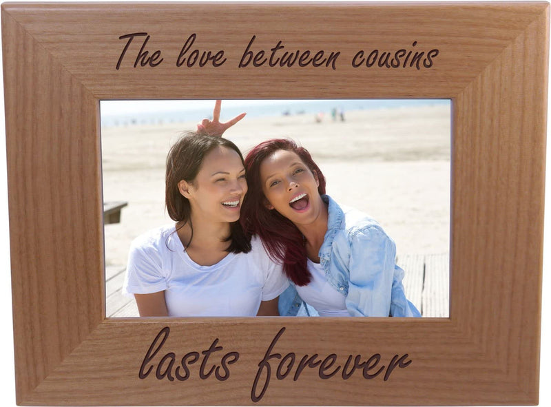 The Love between Cousins Lasts Forever - Engraved Natural Alder Wood Tabletop/Hanging Photo Picture Frame (4X6-Inch Vertical) Home & Garden > Decor > Picture Frames CustomGiftsNow 4x6-inch Horizontal  