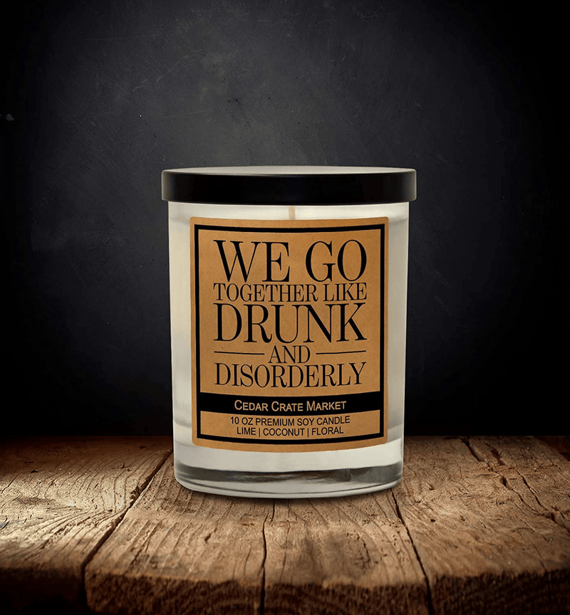 We Go Together Like Drunk and Disorderly - Funny Candles for Women, Bestie Gifts for Women, Friendship Candle Gifts for Women, Men, Best Friends, Funny Birthday Gifts for Friends, Sister, Coworker Home & Garden > Decor > Home Fragrances > Candles Cedar Crate Market   