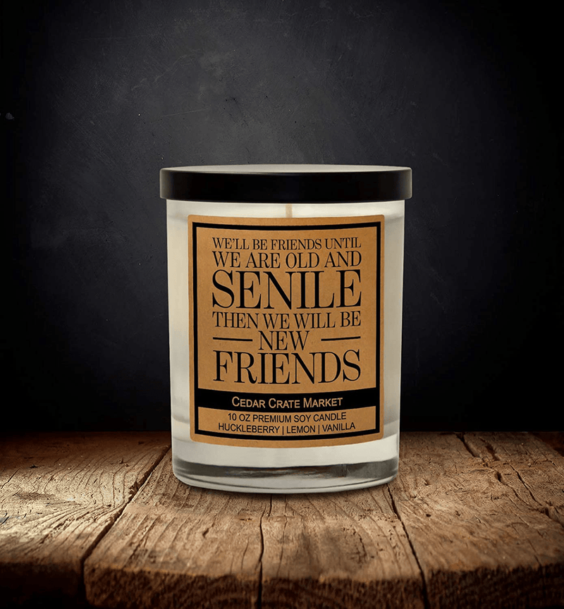 We'll Be Friends Until We are Old and Senile Then We Will Be New Friends - Best Friend Funny Candle, Friendship Gifts for Women, Birthday Candle Gifts for Female, Funny Gifts, Scented Soy Home & Garden > Decor > Home Fragrances > Candles Cedar Crate Market   