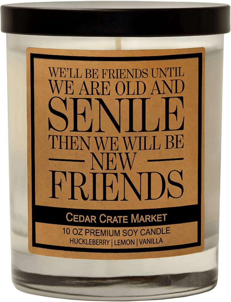 We'll Be Friends Until We are Old and Senile Then We Will Be New Friends - Best Friend Funny Candle, Friendship Gifts for Women, Birthday Candle Gifts for Female, Funny Gifts, Scented Soy Home & Garden > Decor > Home Fragrances > Candles Cedar Crate Market Default Title  