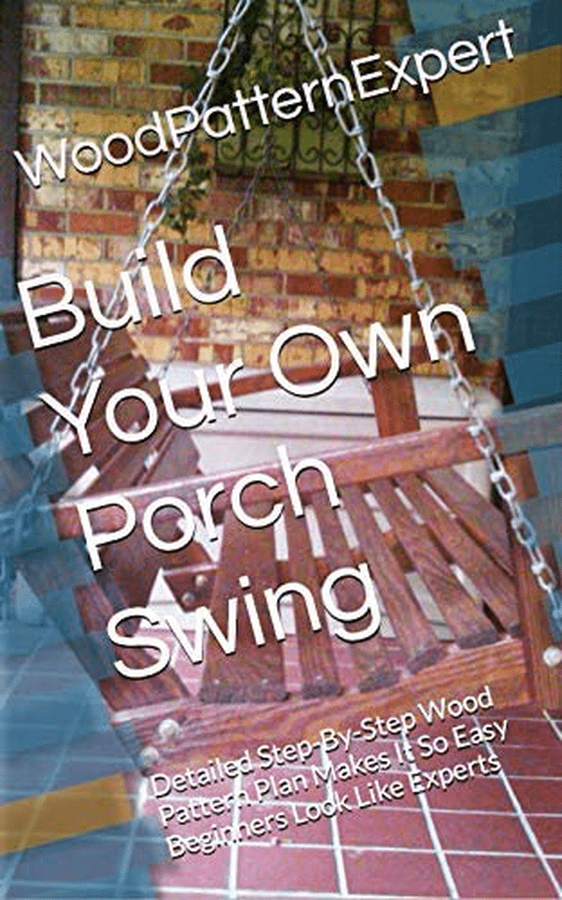 WoodPatternExpert Porch Swing Paper Plans SO Easy Beginners Look Like Experts Build Your Own Hanging Porch Swing Using This Step by Step DIY Wood Patterns